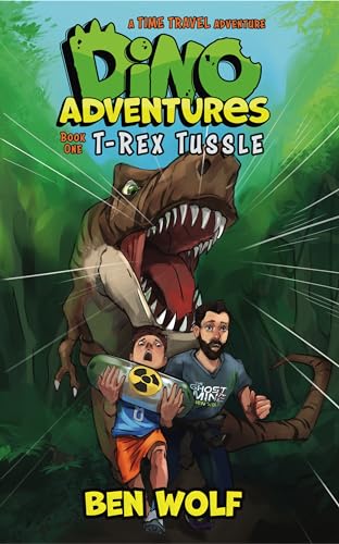 T-Rex Tussle: A Time Travel Adventure (Dino Adventures Book 1)