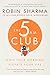 The 5am Club by Robin Sharma The 5am Club by Robin Sharma