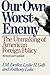 Our Own Worst Enemy: The Unmaking of American Foreign Policy by I.M. Destler (2014-04-12)