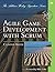 Agile Game Development with Scrum (Addison-Wesley Signature Series (Cohn)) by Clinton Keith (2010-06-02)