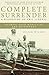 Complete Surrender: A biography of Eric Liddell Revised Edition by Wilson, Julian (2012) Paperback