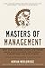 Masters of Management: How the Business Gurus and Their Ideas Have Changed the World???for Better and for Worse by Adrian Wooldridge (2011-12-15)