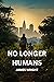 NO LONGER HUMANS