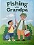 Fishing With Grandpa