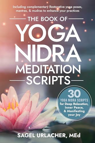 The Book of Yoga Nidra Meditation Scripts: 30 Yoga Nidra Scripts for Deep Relaxation, Inner Peace, & Manifesting Your Joy (Paperback)
