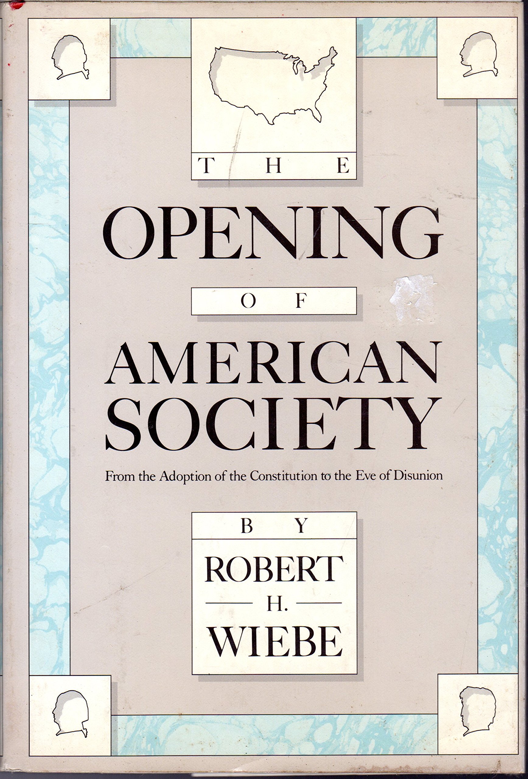 Opening of American Society: From the Adoption of the Constitution to the Eve of Disunion (Hardcover)