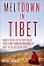 Meltdown in Tibet: China's Reckless Destruction of Ecosystems from the Highlands of Tibet to the Deltas of Asia by Buckley, Michael (November 11, 2014) Hardcover