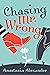 Chasing Mr. Wrong