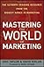 Mastering the World of Marketing: The Ultimate Training Resource from the Biggest Names in Marketing Paperback May 31, 2011