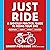 Just Ride: A Radically Prac...