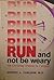 Run and Not Be Weary by Dwight L. Carlson
