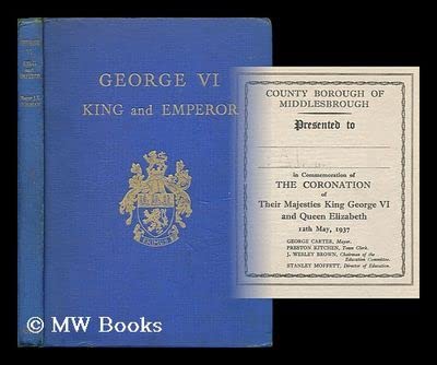 George VI : King and Emperor / by Major J.T. Gorman (Hardcover)
