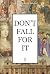 DON'FALL FOR IT II by Javier Olivera Ravasi
