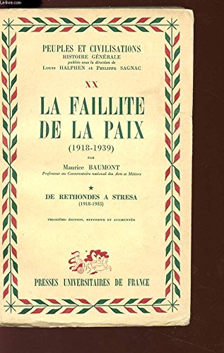 LA FAILLITE DE LA PAIX (1918/1939) - Collection "Peuples et Civilisations" - Histoire générale - DE RETHONDES A STRESA (1918/1935).