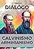 Diálogo: Calvinismo e Armin...
