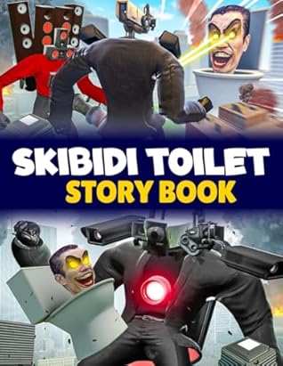 Skibidi Toilet Story Book: The Complete Saga of the Battle Between Skibidi Toilets and Titans: Cameraman, Speakerman, and Tvman