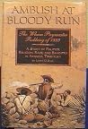 Ambush at Bloody Run: The Wham Paymaster Robbery of 1889- A Story of Politics, Religion, Race, and Banditry in Arizona Territory