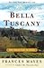 Bella Tuscany by Frances Mayes