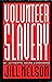 VOLUNTEER SLAVERY