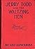 Jerry Todd and the Waltzing Hen (#4 in series)