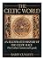 The Celtic World: An Illustrated History of the Celtic Race--Their Culture, Customs, and Legends