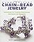 Handcrafting Chain and Bead Jewelry: Techniques for Creating Dimensional Necklaces and Bracelets by Scott David Plumlee (2007)