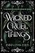 Wicked, Cruel Things: The Realm of Kahnan (The Wildewoods)