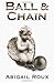 Ball & Chain: 8 (Cut & Run) by Roux, Abigail (2014) Paperback