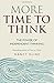 [More Time to Think: The power of independent thinking] [By: Kline, Nancy] [November, 2015]