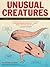 Unusual Creatures: A Mostly...
