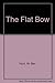 The Flat Bow by W. Ben Hunt (1998-07-02)