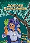 Mordokai Plants a Garden (Mordokai and Friends Book 1) Mordokai Plants a Garden (Mordokai and Friends Book 1)