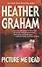 Picture Me Dead by Heather Graham (2004-02-01)