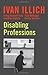 Disabling Professions (Ideas in Progress) Paperback – July 1, 2000