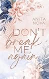 Don't break me again by Anita Nova