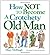 How Not to Become a Crotchety Old Man by Mary McHugh (2009-03-17)