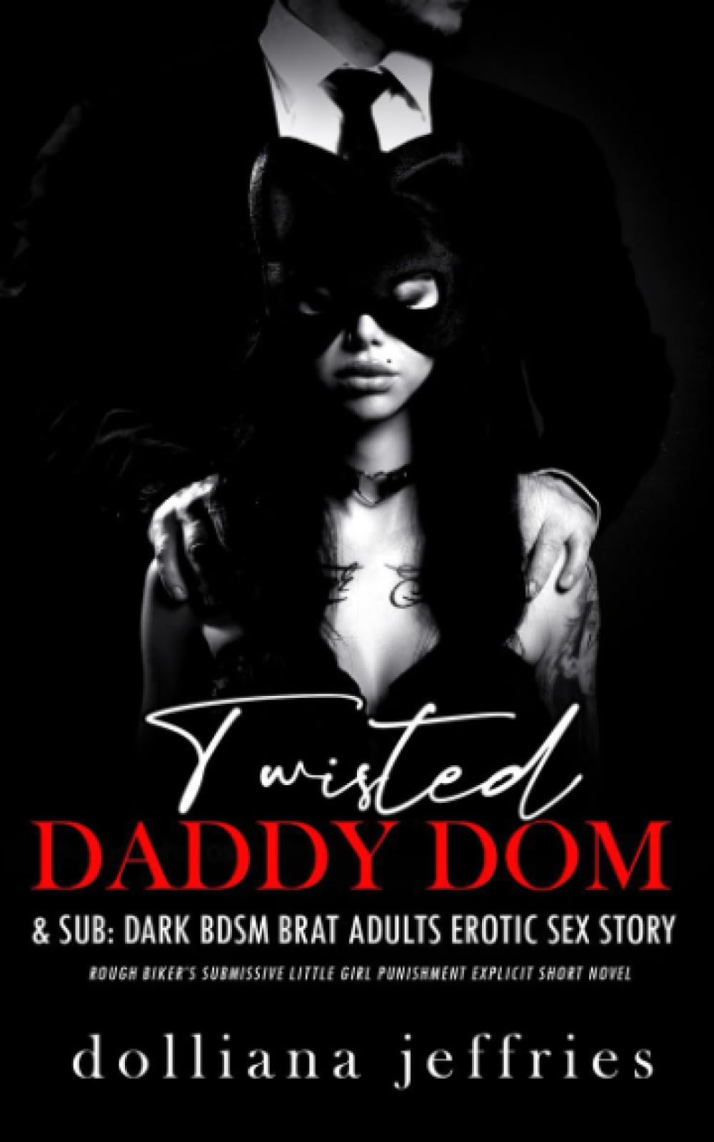 Twisted Daddy Dom & Sub: Dark DD BDSM Adults Erotic Sex Story: Rough Biker’s Submissive Little Girl Punishment Explicit Short Novel (Forced & Steamy Romance, Reverse Harem, Spanking Virgin)
