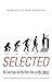 Selected: Why Some People Lead, Why Others Follow, and Why It Matters by Mark Van Vugt (January 03,2012)