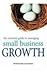 The Essential Guide to Managing Small Business Growth