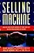 Selling Machine: How to Focus Every Member of Your Company on the Vital Business of Selling by Tad Tuleja (1997-07-22)