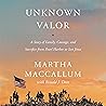 Unknown Valor: A Story of Family, Courage, and Sacrifice from Pearl Harbor to Iwo Jima