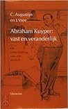 Abraham Kuyper: vast en veranderlijk: De ontwikkeling van zijn denken (Dutch Edition)