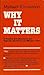 Why It Matters: A Popular I...