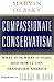 Compassionate Conservatism: What It Is, What It Does, and How It Can Transform America 1st edition by Olasky, Marvin (2000) Hardcover