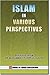 Islam in Various Perspectives by Shaykh-ul-Islam Dr Muhammad...