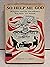 So help me God: religion and the Presidency, Wilson to Nixon,