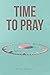 Time to Pray