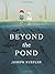 Beyond the Pond by Joseph Kuefler (2015-10-06)
