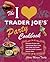 The I Love Trader Joe's Party Cookbook: Delicious Recipes and Entertaining Ideas Using Only Foods and Drinks from the World's Greatest Grocery Store
