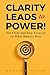 Clarity Leads to Power! by Michael Angier